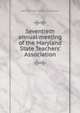 Seventieth annual meeting of the Maryland State Teachers' Association, Maryland State Teachers' Association 