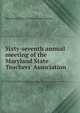 Sixty-seventh annual meeting of the Maryland State Teachers' Association, Maryland State Teachers' Association 