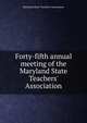 Forty-fifth annual meeting of the Maryland State Teachers' Association, Maryland State Teachers' Association 