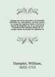 Voyage aux terres australes, a la Nouvelle Hollande, &c. microforme : o? l'on a joint I. Le voyage du capitaine Wood, ? travers le detroit de Magellan, &c. II. Le journal de l'expedition du capitaine Sharp. III. Le voyage autour du monde du c, Dampier, William, 1652-1715 