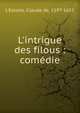 L'intrigue des filous : com?die, L'Estoile, Claude de, 1597-1652 