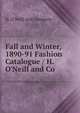 Fall and Winter, 1890-91 Fashion Catalogue / H. O'Neill and Co., H. O'Neill and Company 