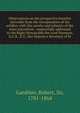Observations on the prospective benefits derivable from the incorporation of the artillery with the cavalry and infantry of the army microform : respectfully addressed to the Right Honourable the Lord Panmure, G.C.B., K.T., Her Majesty's Secretary of, Gardiner, Robert, Sir, 1781-1864 
