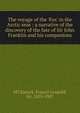 The voyage of the 'Fox' in the Arctic seas : a narrative of the discovery of the fate of Sir John Franklin and his companions, M'Clintock, Francis Leopold, Sir, 1819-1907 