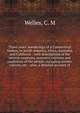 Three years' wanderings of a Connecticut Yankee, in South America, Africa, Australia, and California : with descriptions of the several countries, manners, customs and conditions of the people, including miners, natives, etc. : also, a detailed accou, Welles, C. M 