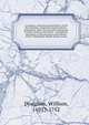 A summary, historical and political, of the first planting, progressive improvements, and present state of the British settlements in North-America microform : containing I. the history of the provinces and colonies of New-Hampshire, Rhode-Island, Co, Douglass, William, 1691?-1752 