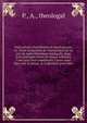 Instrvctions chrestiennes et theologiqves; ov, Toute la doctrine de l'eucharistie est en peu de mots clairement expliqu?e. Auec trois pratiques tir?es de diuers autheurs, l'vne pour bien communier, l'autre pour bien ou?r la messe, & la derniere p, P., A., theologal 