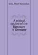 A critical outline of the literature of Germany, Selss, Albert Maximilian 