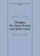 Designs for shop-fronts and door-cases, I. and J. Taylor's Architectural Library (London, England) 