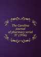 The Carolina journal of pharmacy serial, North Carolina Pharmaceutical Association,North Carolina Association of Pharmacists,North Carolina. Board of Pharmacy. Annual report,North Carolina Pharmaceutical Association. Year book,North Carolina Pharmaceutical Association. Proceedings of the an 