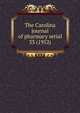 The Carolina journal of pharmacy serial, North Carolina Pharmaceutical Association,North Carolina Association of Pharmacists,North Carolina. Board of Pharmacy. Annual report,North Carolina Pharmaceutical Association. Year book,North Carolina Pharmaceutical Association. Proceedings of the an 