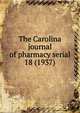 The Carolina journal of pharmacy serial, North Carolina Pharmaceutical Association,North Carolina Association of Pharmacists,North Carolina. Board of Pharmacy. Annual report,North Carolina Pharmaceutical Association. Year book,North Carolina Pharmaceutical Association. Proceedings of the an 