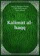 Kalimat al-haqq, 'Abd al-Rahman Chishti, 1748-1829,Ansari, 'Irfan Ahmad 