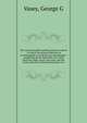 The classical English spelling-book microform : in which the hitherto difficult art of orthography is rendered easy and pleasant : comprising all the important root-words from the Anglo-Saxon, the Latin, and the Greek, and several hundred exercises i, George G. Vasey 