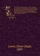The A B C of vacuum tubes in radio reception; an elementary and practical book on the theory and operation of vacuum tubes as detectors and amplifiers. Explains non-mathematically the fundamental principles upon which all vacuum tube circuits are bas, Lewis, Elmer Hugh, 1889- 