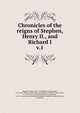 Chronicles of the reigns of Stephen, Henry II., and Richard I, Howlett, Richard, 1841-1917,William, of Newburgh, 1136-1201? Historia rerum anglicarum,Etienne, de Rouen, moine au Bec, d. 1149. Draco normannicus,Richard, of Hexham, fl. 1141. Historia de gestis Regis Stephani et de Bello Standardii,Aelred, of Rieva 