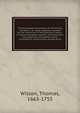 The knowledge and practice of Christianity microform : an essay originally intended for the instruction of the American Indians . in twenty dialogues, together with directions and prayers for the heathen world, missionaries, catechumens, private pers, Wilson, Thomas, 1663-1755 