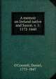 A memoir on Ireland native and Saxon. v. 1: 1172-1660, O'Connell, Daniel, 1775-1847 