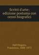 Scritti d'arte; edizione postuma con cenni biografici, Dall'Ongaro, Francesco, 1808-1873 