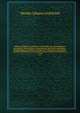 Johann Gottfried von Herder's Lebensbild, sein chronologisch-geordneter Briefwechsel, verbunden mit den hierhergeh?rigen Mittheilungen aus seinem ungedruckten Nachlasse, und mit den N?thigen Belegen aus seinen und seiner Zeitgenossen Schriften;, Herder Johann Gottfried 