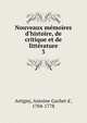 Nouveaux m?moires d'histoire, de critique et de litt?rature, Artigny, Antoine Gachet d', 1704-1778 