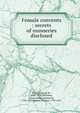 Female convents : secrets of nunneries disclosed, Ricci, Scipione de', 1741-1810,De Potter, Louis Joseph Antoine de, 1786-1859,Roscoe, Thomas, 1791-1871 