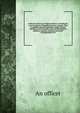 Authentic memoirs of Tippoo Sultaun, including his cruel treatment of English prisoners; account of his compaigns with the mahrattas, rajahs, Warren Hastings, Lord Cornwallis and Lord Mornington; plunders, captures, intrigues and secret correspondenc, An officer 