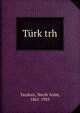 Turk trh, Yaziksiz, Necib 'Asim, 1861-1935 