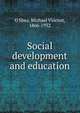 Social development and education, O'Shea, Michael Vincent 