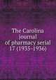 The Carolina journal of pharmacy serial, North Carolina Pharmaceutical Association,North Carolina Association of Pharmacists,North Carolina. Board of Pharmacy. Annual report,North Carolina Pharmaceutical Association. Year book,North Carolina Pharmaceutical Association. Proceedings of the an 