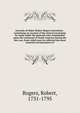 Journals of Major Robert Rogers microform : containing an account of the several excursions he made under the generals who commanded upon the continent of North America during the late war, from which may be collected the most material circumstances, Rogers, Robert, 1731-1795 