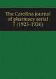 The Carolina journal of pharmacy serial, North Carolina Pharmaceutical Association,North Carolina Association of Pharmacists,North Carolina. Board of Pharmacy. Annual report,North Carolina Pharmaceutical Association. Year book,North Carolina Pharmaceutical Association. Proceedings of the an 