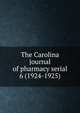 The Carolina journal of pharmacy serial, North Carolina Pharmaceutical Association,North Carolina Association of Pharmacists,North Carolina. Board of Pharmacy. Annual report,North Carolina Pharmaceutical Association. Year book,North Carolina Pharmaceutical Association. Proceedings of the an 