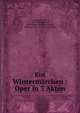 Ein Winterm?rchen : Oper in 3 Akten, Goldmark, Carl, 1830-1915,Willner, Alfred Maria. lbt,Shakespeare, William, 1564-1616. Winter's tale 