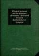 Clinical lectures on the diseases of women : delivered in Saint Bartholomew's Hospital, Duncan, J. Matthews (James Matthews), 1826-1890,St. Bartholomew's Hospital (London, England) 