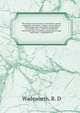 The temperance manual, or, Teetotaler's pocket companion microform : being a concise history of the temperance enterprise, particularly in Canada; also, a variety of useful and interesting facts, anecdotes, testimonials, songs and hymns : embellished, Wadsworth, R. D 