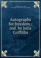 Autographs for freedom /ced. by Julia Griffiths, Griffiths, Julia, d. 1895, ed,Rochester Ladies' Anti-slavery Society 