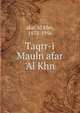Taqrr-i Mauln afar 'Al Khn, afar 'Al Khn, 1873-1956 