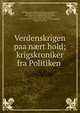 Verdenskrigen paa n?rt hold; krigskroniker fra Politiken, Kirkeby, Anker, 1884- [from old catalog],Thomasen, Ejnar. [from old catalog],Wamberg, Helge, 1888- [from old catalog],Breidahl, Axel Daniel, 1876- [from old catalog],Elvestad, Sven Christofer Svendsen, 1884- [from old catalog],Koppel, Valdemar, 1867- 