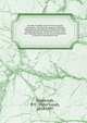 Sir John Franklin and the Arctic regions microform : showing the progress of British enterprise for the discovery of the North-West passage during the nineteenth century; with more detailed notices of the recent expeditions in search of the mission v, Simmonds, P. L. (Peter Lund), 1814-1897 