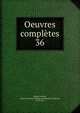 Oeuvres compltes. 36, Pigault-Lebrun, Charles Antoine Guillaume Pigault de l'Epinoy, 1753-1835 