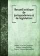 Recueil critique de jurisprudence et de legislation, France. Cour de cassation, France. Conseil d'Etat, France. Tribunal des conflits 