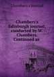 Chambers's Edinburgh journal, conducted by W. Chambers. Continued as ., Chambers's journal 