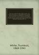 The war in the far east, Japan, China, and corea microform : a complete history of the war, its causes and results, its campaigns on sea and land . with a preliminary account of the customs, habits and history of the three people's involved, their ci, White, Trumbull, 1868-1941 