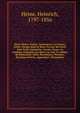 Henri Heine. Po?sie: Intermezzo; Le retour; Lieds; Voyage dans le Harz; La mer du Nord; Atta Troll; Germania; Lazare. Prose: Le tambour Legrand; Les dieux en exil; Le rabbin de Bacharach; Nuits florentines; Pens?es; Quelques lettres. Appendice: Docum, Heinrich Heine 