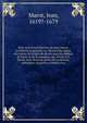 Petit uvre d'architecture de Jean Marot, architecte et graveur, ou, Recueil des plans, elevations & coupes de divers anciens edifices de Paris, & de la s?pulture des Valois, ? S. Denis, avec diverses suites de tombeaux, epitaphes, chapelles,, Marot, Jean, 1619?-1679 