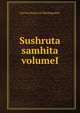 Sushruta samhita volumeI, Kaviraj Kunja Lal Bhishagratna 