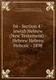 04 - Section 4 - Jewish Hebrew (New Testament) - Hebrew Hebreu Hebraic - 1898, der Karaer, Samuel ben Moses, al-Maghribi, Geschichte des Karaierthums, Ets ha-ayim, Abraham Isaac Jacob, Ahron ben Elias aus Nikomedien des Karars System der Religionsphilosophie, our crowd, Gog and Magog, Geschichte des Karaerthums, Sefer Zekher ts 