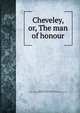Cheveley, or, The man of honour, Lytton, Rosina Bulwer Lytton, Baroness, 1802-1882,Sallie Bingham Center for Women's History and Culture. NcD 