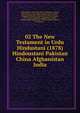02 The New Testament in Urdu Hindustani (1878) Hindoustani Pakistan China Afghanistan India, Urdu, Sahara Urdu, Daily Salar, Hindustan Express, Daily Pasban, Siasat Daily, Munsif Daily, Inqilab, Bengaluru, Mysore, Hyderabad, Mumbai, yemen, oman, urdu emigration, population transfer, pakistanischen Regierung, Dakhini dialect, Rekhta, Nastali 